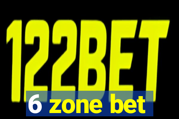 6 zone bet